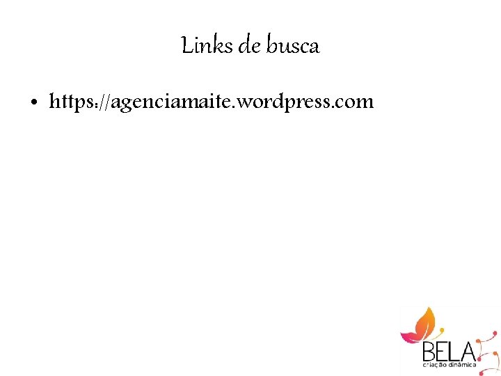 Links de busca • https: //agenciamaite. wordpress. com 