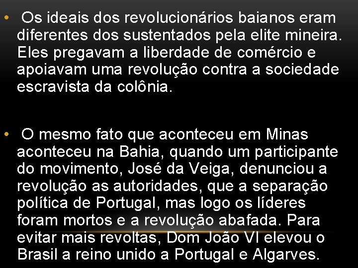  • Os ideais dos revolucionários baianos eram diferentes dos sustentados pela elite mineira.