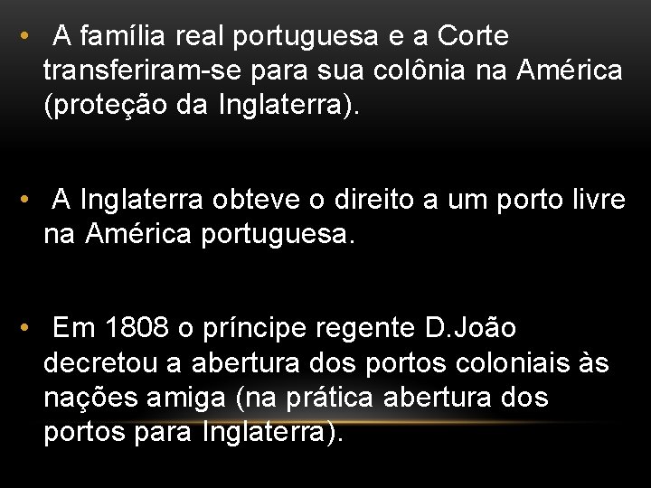  • A família real portuguesa e a Corte transferiram-se para sua colônia na