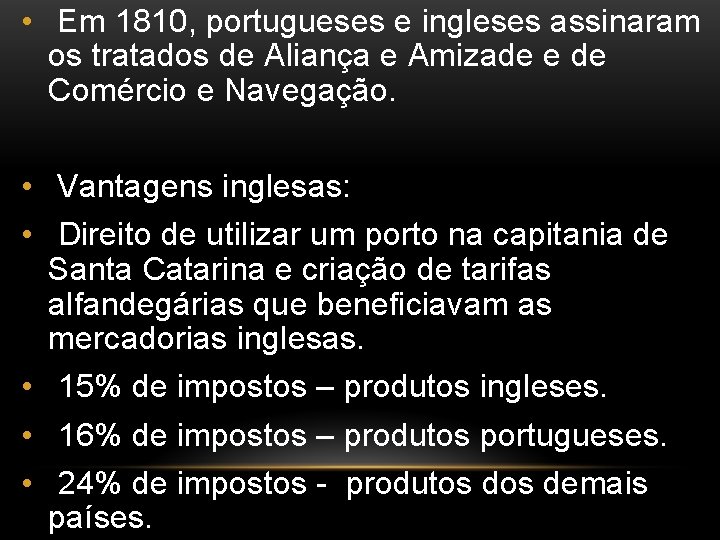  • Em 1810, portugueses e ingleses assinaram os tratados de Aliança e Amizade