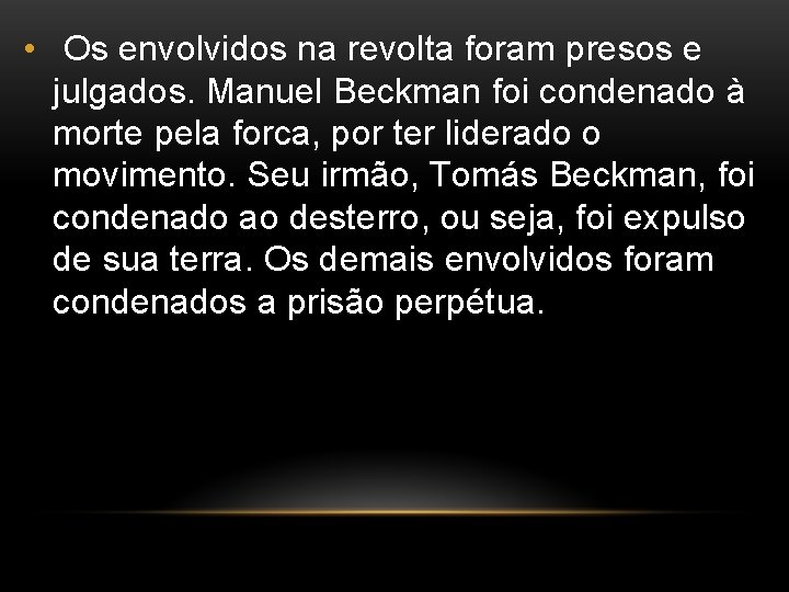  • Os envolvidos na revolta foram presos e julgados. Manuel Beckman foi condenado