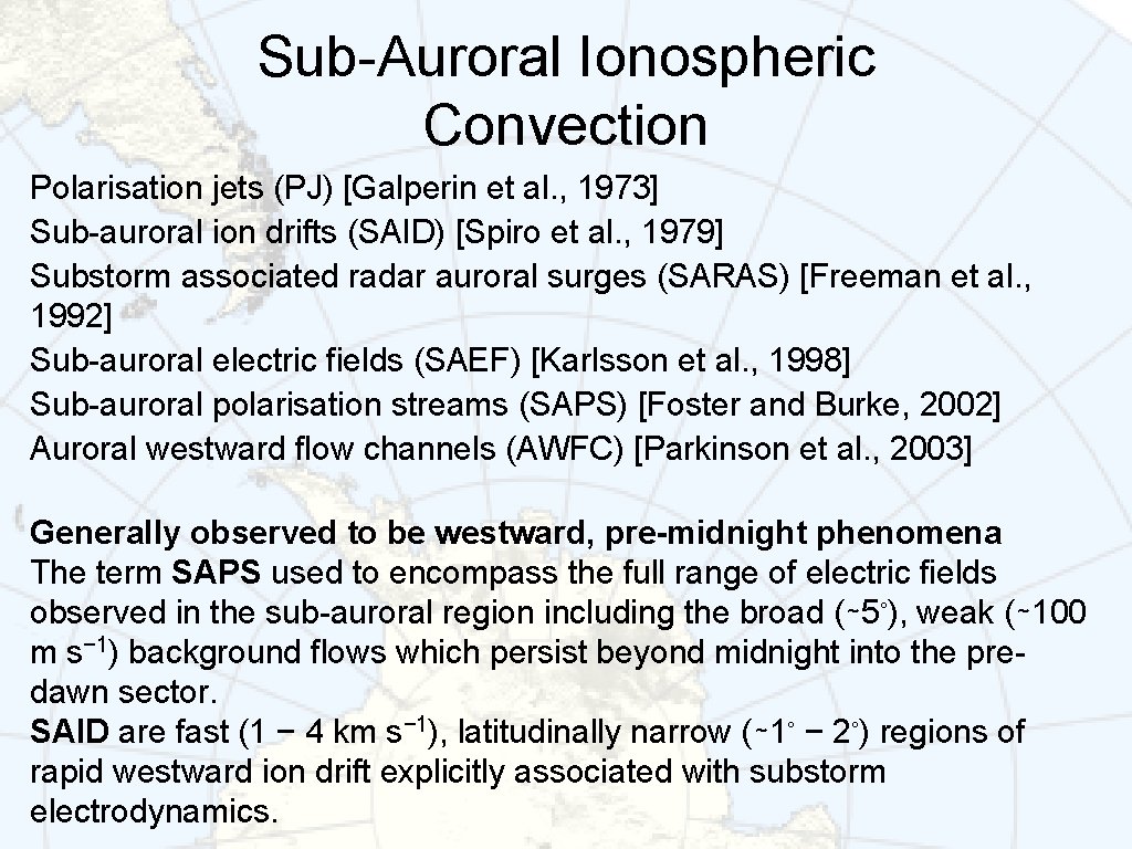 Sub-Auroral Ionospheric Convection Polarisation jets (PJ) [Galperin et al. , 1973] Sub-auroral ion drifts