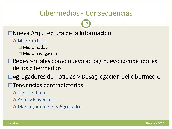 Cibermedios - Consecuencias 17 �Nueva Arquitectura de la Información Microtextos: � Micro nodos �