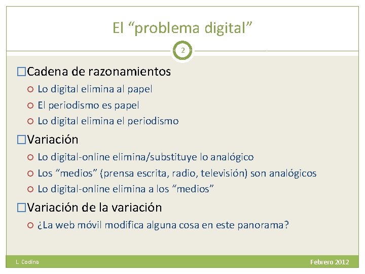 El “problema digital” 2 �Cadena de razonamientos Lo digital elimina al papel El periodismo