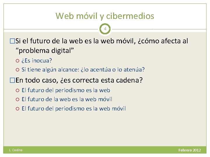 Web móvil y cibermedios 4 �Si el futuro de la web es la web