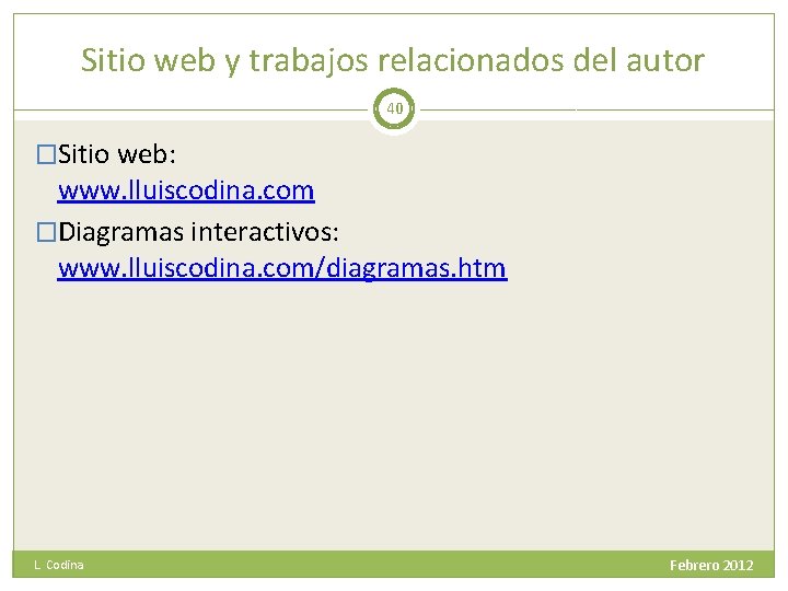 Sitio web y trabajos relacionados del autor 40 �Sitio web: www. lluiscodina. com �Diagramas