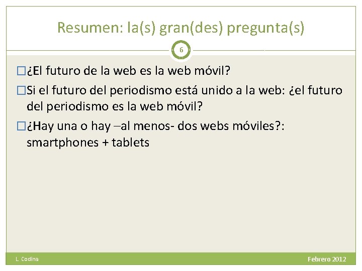 Resumen: la(s) gran(des) pregunta(s) 6 �¿El futuro de la web es la web móvil?