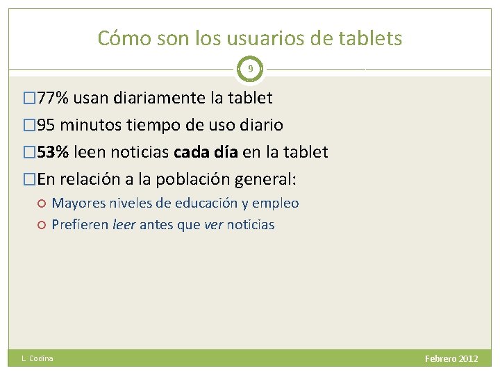 Cómo son los usuarios de tablets 9 � 77% usan diariamente la tablet �