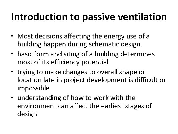 Introduction to passive ventilation • Most decisions affecting the energy use of a building