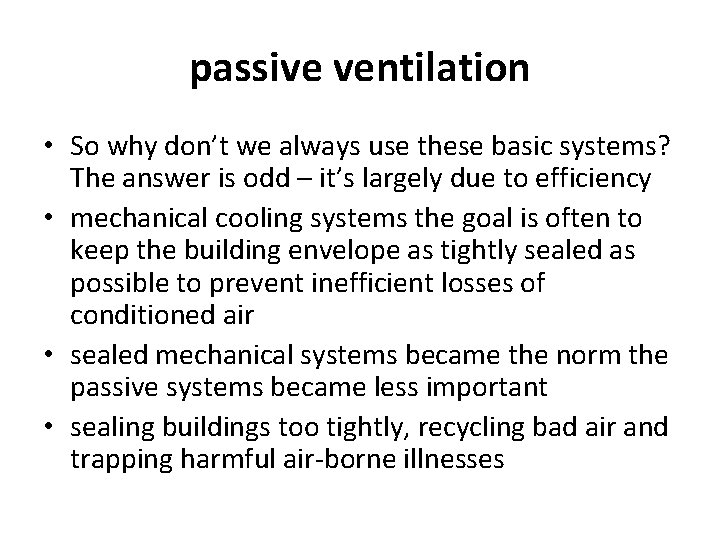 passive ventilation • So why don’t we always use these basic systems? The answer