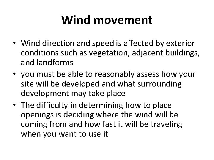 Wind movement • Wind direction and speed is affected by exterior conditions such as