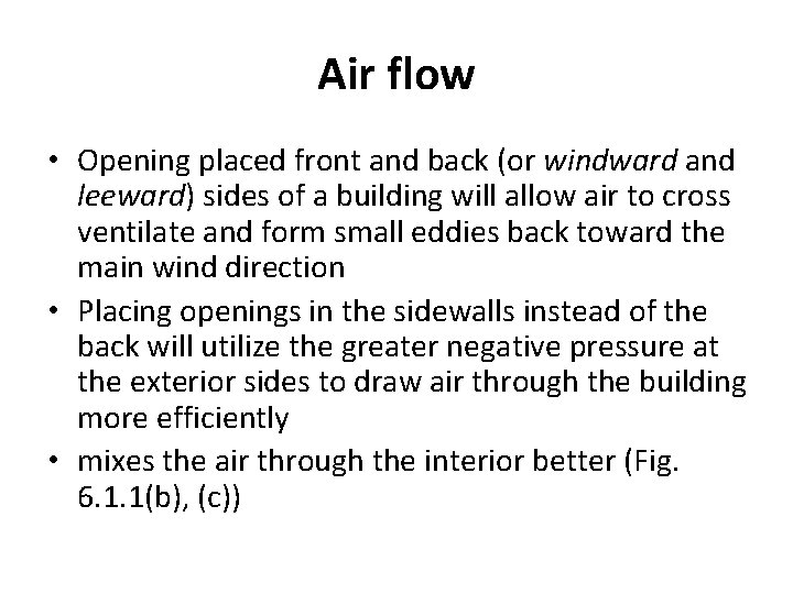 Air flow • Opening placed front and back (or windward and leeward) sides of