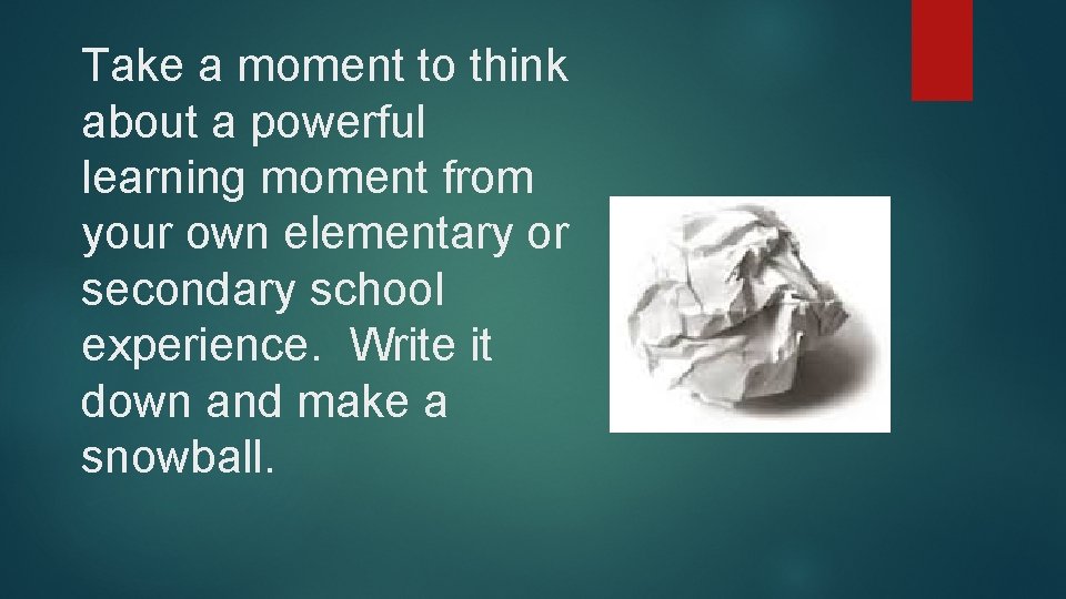 Take a moment to think about a powerful learning moment from your own elementary