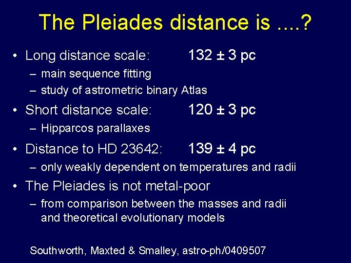 The Pleiades distance is. . ? • Long distance scale: 132 ± 3 pc