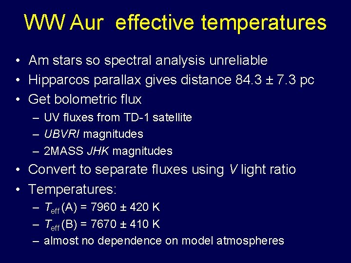 WW Aur effective temperatures • Am stars so spectral analysis unreliable • Hipparcos parallax