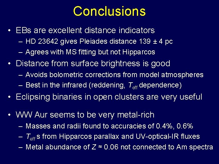 Conclusions • EBs are excellent distance indicators – HD 23642 gives Pleiades distance 139