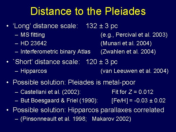 Distance to the Pleiades • ‘Long’ distance scale: 132 ± 3 pc – MS