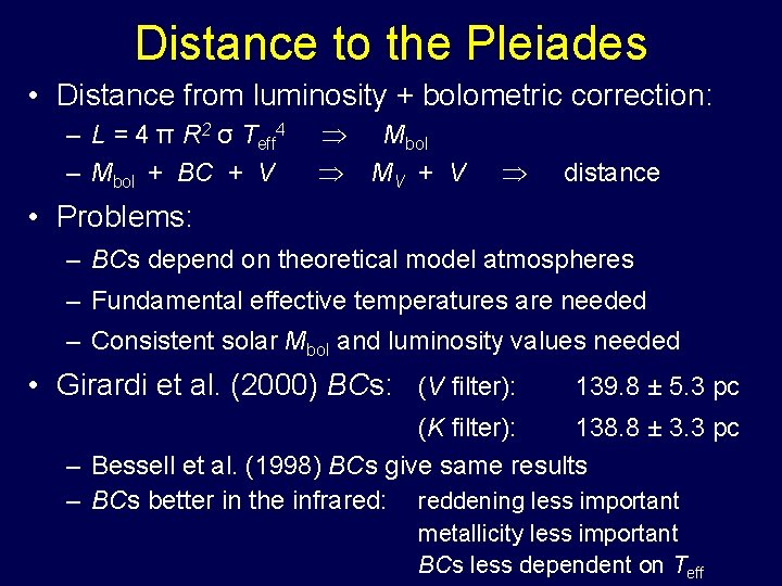 Distance to the Pleiades • Distance from luminosity + bolometric correction: – L =