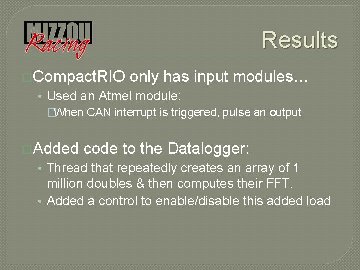 Results �Compact. RIO only has input modules… • Used an Atmel module: �When CAN