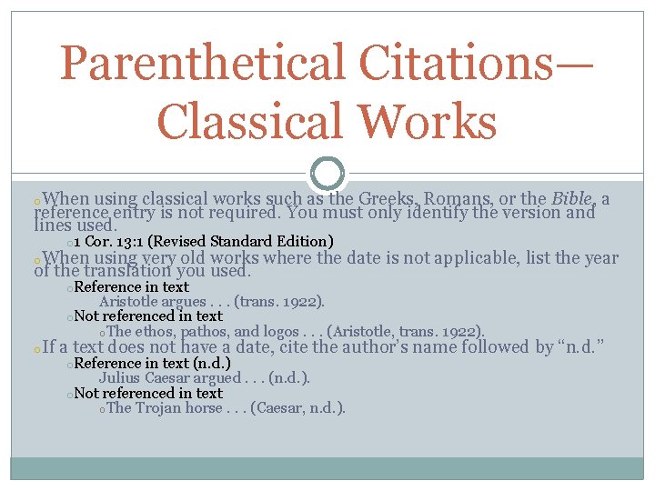 Parenthetical Citations— Classical Works o. When using classical works such as the Greeks, Romans,