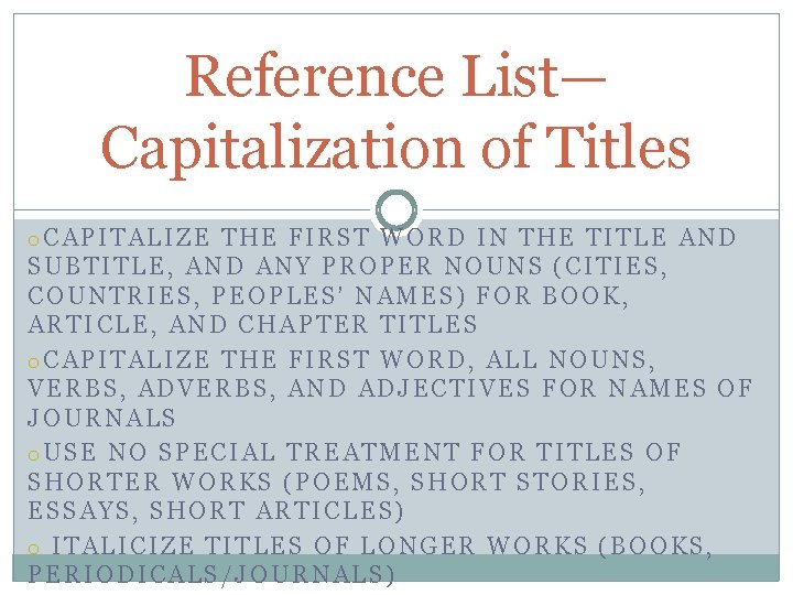 Reference List— Capitalization of Titles o. CAPITALIZE THE FIRST WORD IN THE TITLE AND