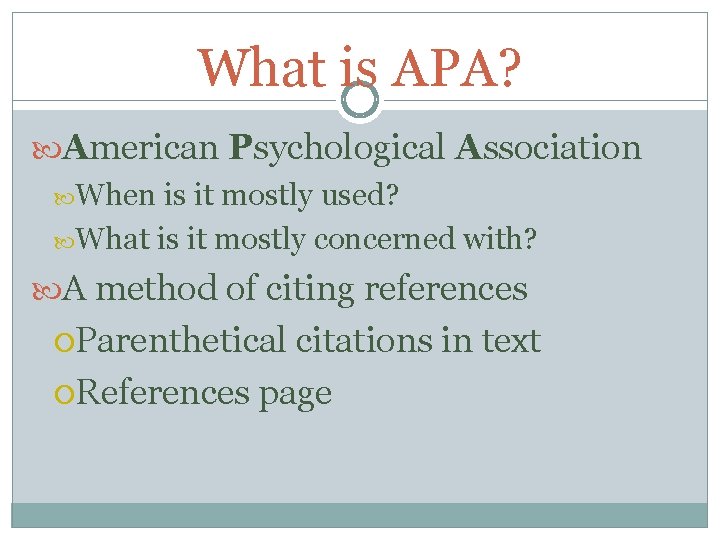 What is APA? American Psychological Association When is it mostly used? What is it