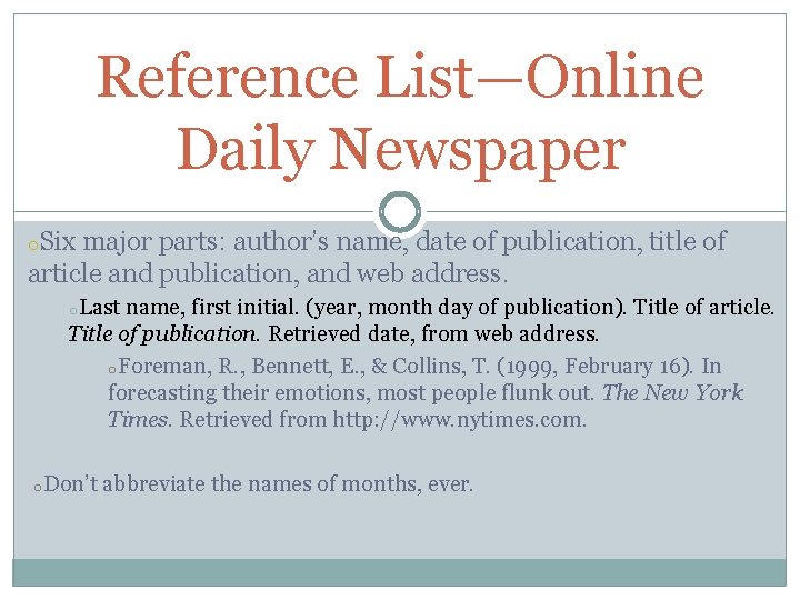 Reference List—Online Daily Newspaper o. Six major parts: author’s name, date of publication, title