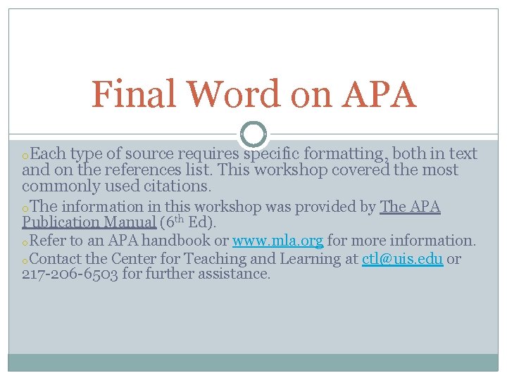 Final Word on APA o. Each type of source requires specific formatting, both in