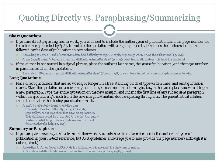 Quoting Directly vs. Paraphrasing/Summarizing Short Quotations If you are directly quoting from a work,