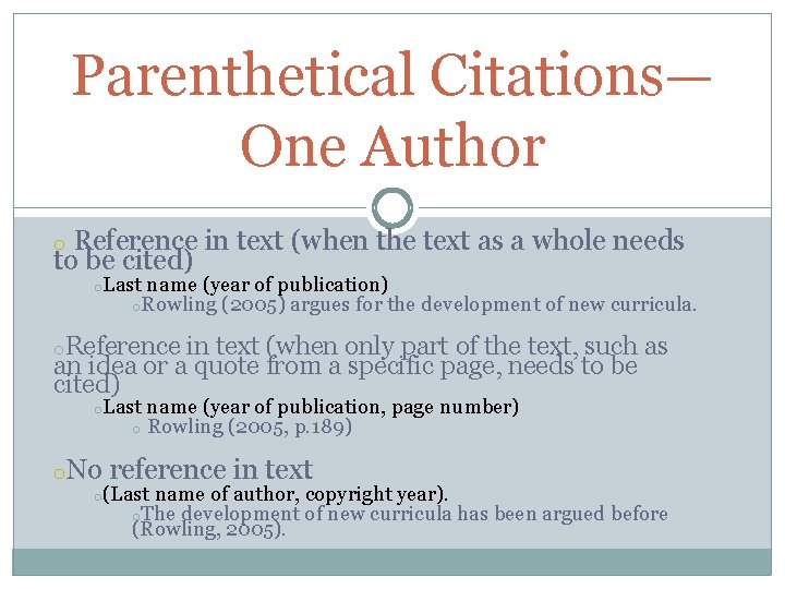 Parenthetical Citations— One Author o Reference in text (when the text as a whole
