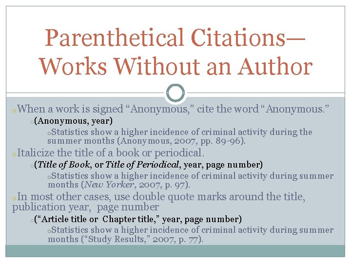 Parenthetical Citations— Works Without an Author o. When a work is signed “Anonymous, ”