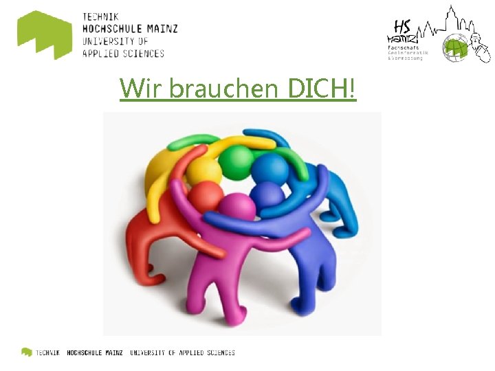 Wir brauchen DICH! 