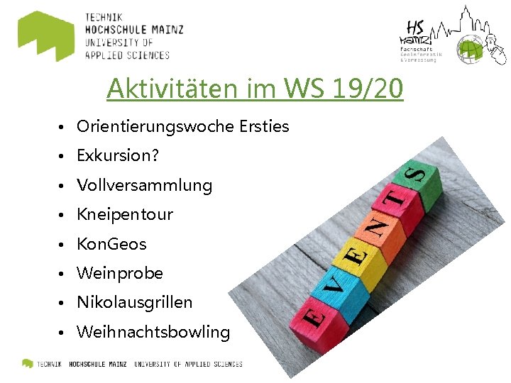 Aktivitäten im WS 19/20 • Orientierungswoche Ersties • Exkursion? • Vollversammlung • Kneipentour •
