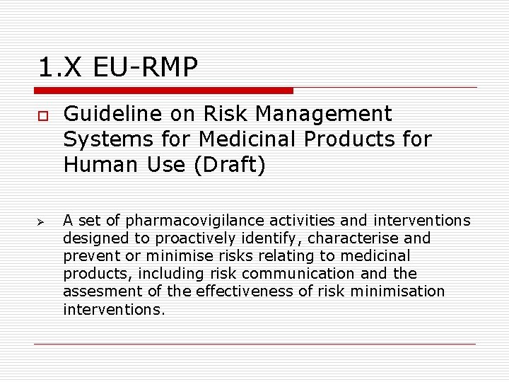 1. X EU-RMP o Ø Guideline on Risk Management Systems for Medicinal Products for