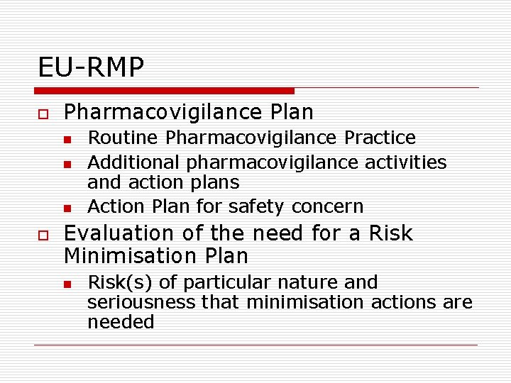 EU-RMP o Pharmacovigilance Plan n o Routine Pharmacovigilance Practice Additional pharmacovigilance activities and action