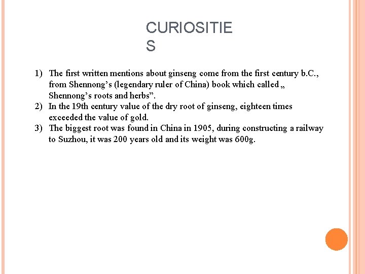 CURIOSITIE S 1) The first written mentions about ginseng come from the first century
