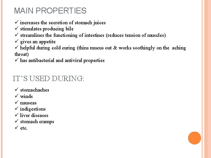 MAIN PROPERTIES ü increases the secretion of stomach juices ü stimulates producing bile ü