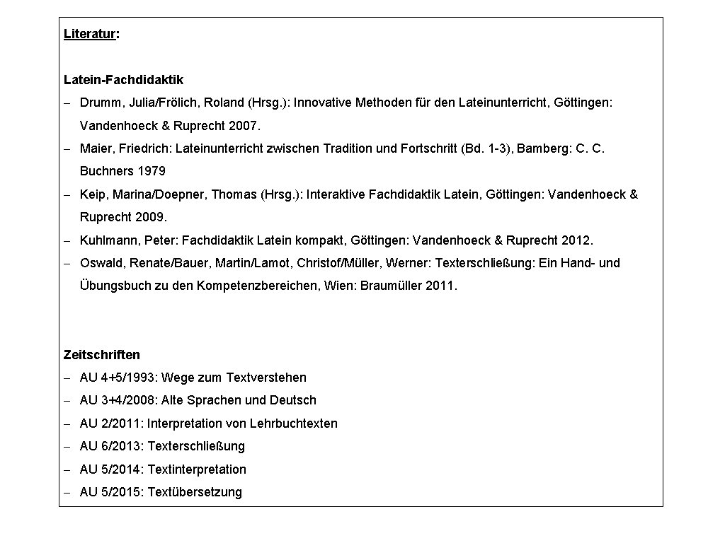 Literatur: Latein-Fachdidaktik - Drumm, Julia/Frölich, Roland (Hrsg. ): Innovative Methoden für den Lateinunterricht, Göttingen: