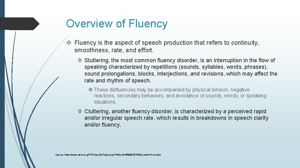 Overview of Fluency is the aspect of speech production that refers to continuity, smoothness,