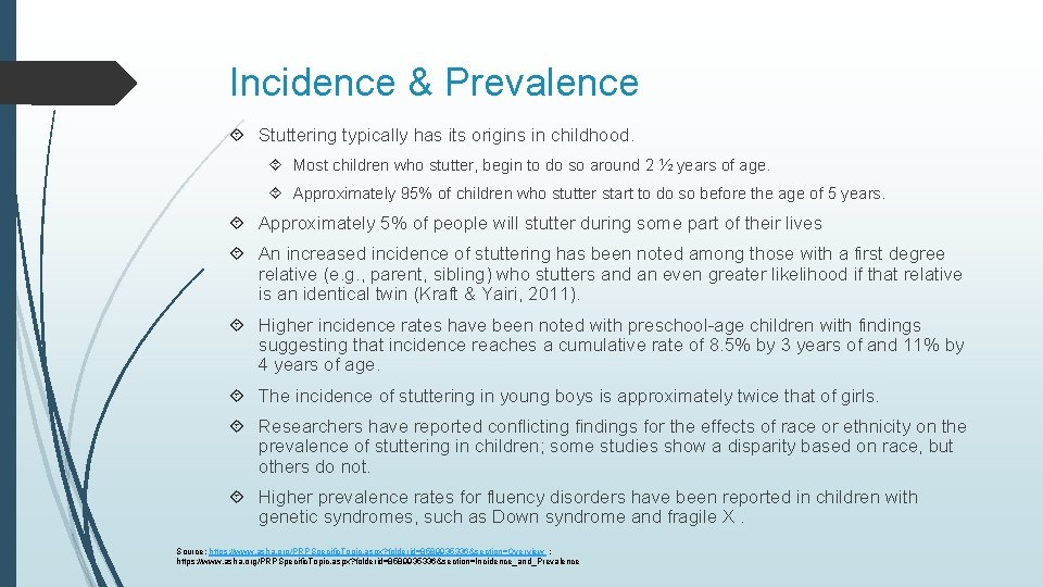 Incidence & Prevalence Stuttering typically has its origins in childhood. Most children who stutter,