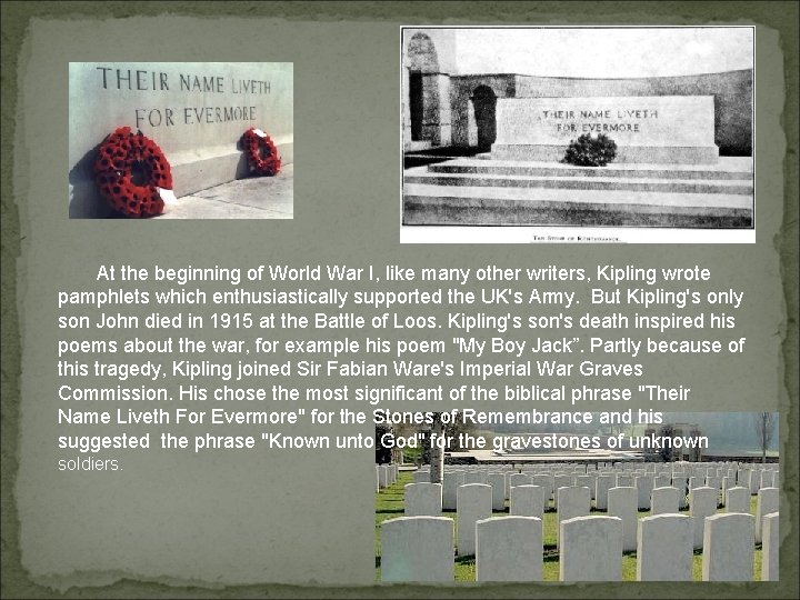 At the beginning of World War I, like many other writers, Kipling wrote pamphlets