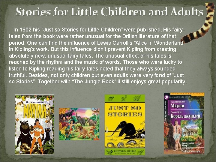 Stories for Little Children and Adults In 1902 his “Just so Stories for Little
