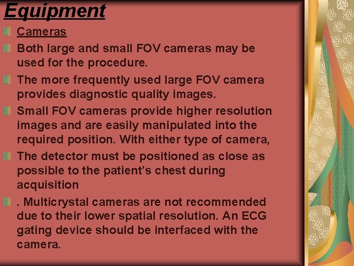 Equipment Cameras Both large and small FOV cameras may be used for the procedure.