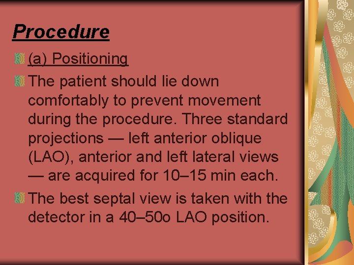 Procedure (a) Positioning The patient should lie down comfortably to prevent movement during the
