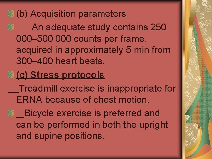 (b) Acquisition parameters An adequate study contains 250 000– 500 000 counts per frame,