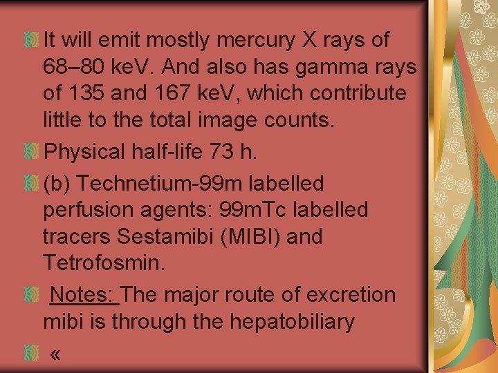 It will emit mostly mercury X rays of 68– 80 ke. V. And also