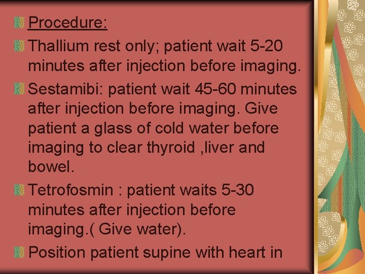 Procedure: Thallium rest only; patient wait 5 -20 minutes after injection before imaging. Sestamibi: