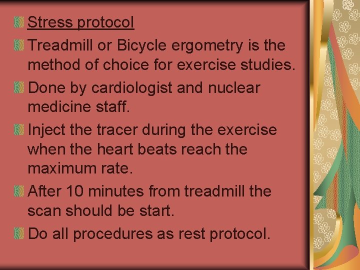 Stress protocol Treadmill or Bicycle ergometry is the method of choice for exercise studies.