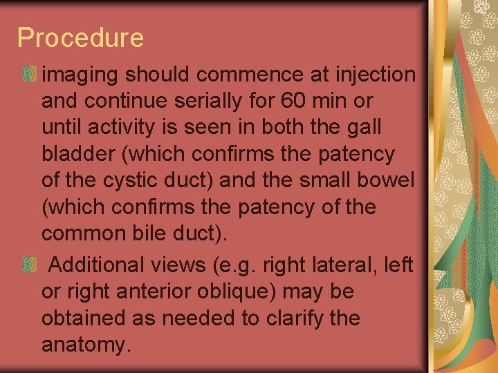 Procedure imaging should commence at injection and continue serially for 60 min or until