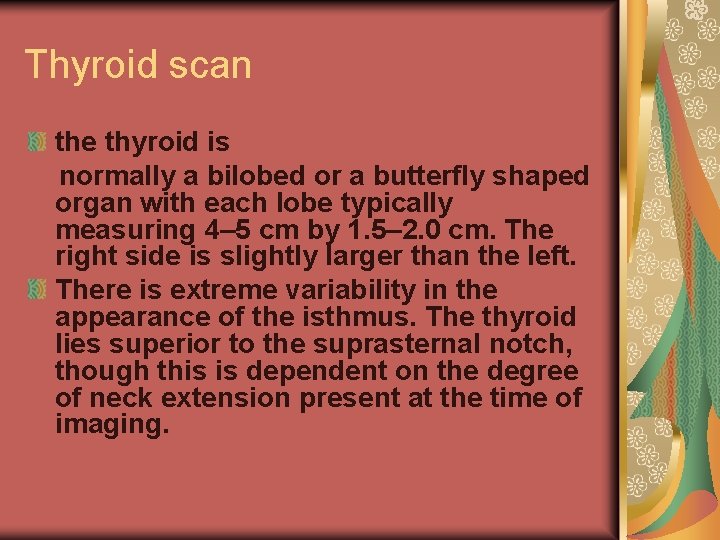 Thyroid scan the thyroid is normally a bilobed or a butterfly shaped organ with